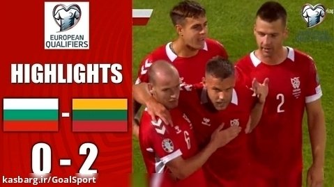 خلاصه بازی بلغارستان ۰-۲ لیتوانی | مقدماتی یورو ۲۰۲۴