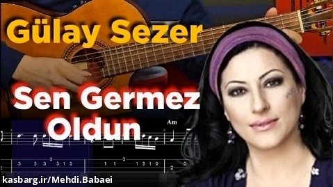 آموزش گیتار ملودی آهنگ Sen Germez Oldun از Gülay Sezer