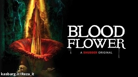 فیلم ترسناک گل خون Blood Flower 2022 زیرنویس فارسی