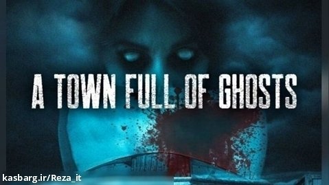 فیلم شهر پر از ارواح A Town Full of Ghosts 2022 زیرنویس فارسی