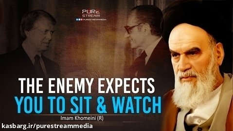 The Enemy Expects You To Sit  Watch | Imam Khomeini (R)
